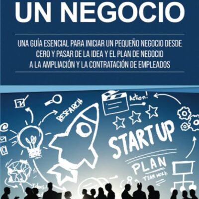 como iniciar un negocio desde cero una guia completa para iniciar y administrar un negocio empresarial
