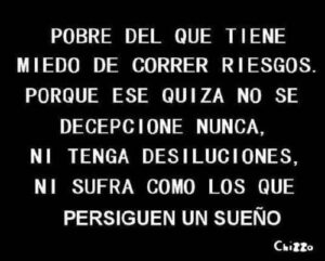 No tengas miedo de correr riesgos no tengas miedo de correr riesgos