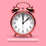 Auditoría de tiempo: Recupera 15 horas semanales de productividad
