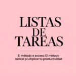 Listas de tareas: El método radical para multiplicar tu productividad