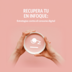 Recupera tu enfoque: estrategias contra el consumo digital